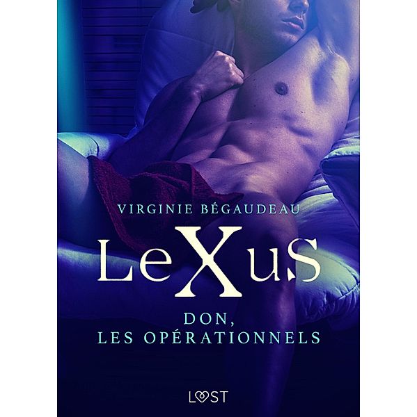 LeXuS : Don, les Opérationnels - Une dystopie érotique / LeXuS, Virginie Bégaudeau