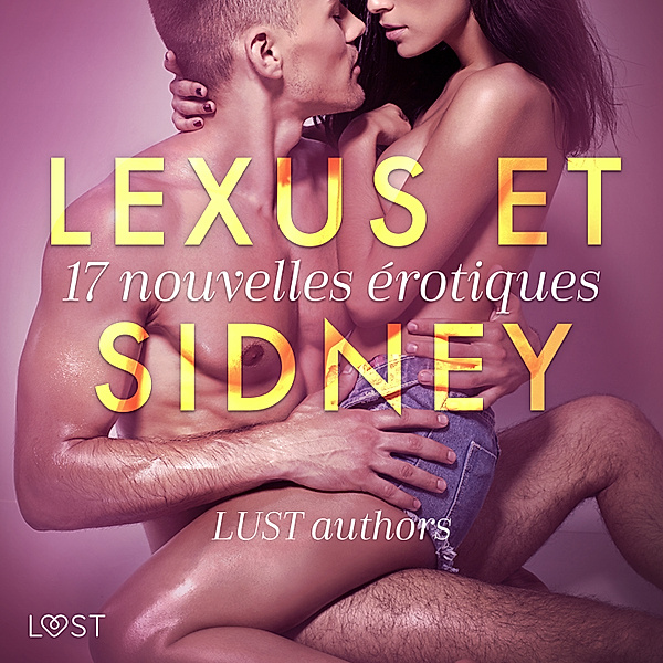 LeXus et Sidney : 17 nouvelles érotiques, Virginie Bégaudeau, Ashley B. Stone