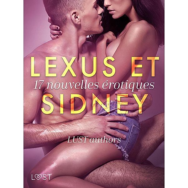 LeXus et Sidney : 17 nouvelles érotiques / LUST, Virginie Bégaudeau, Ashley B. Stone