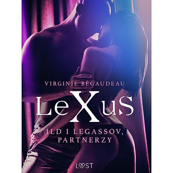 LeXuS: Ild i Legassov, Partnerzy - Dystopia erotyczna / LeXuS, Virginie Bégaudeau