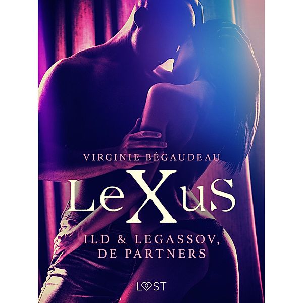 LeXuS: Ild & Legassov, de Partners - Een erotische dystopie / LeXus, Virginie Bégaudeau