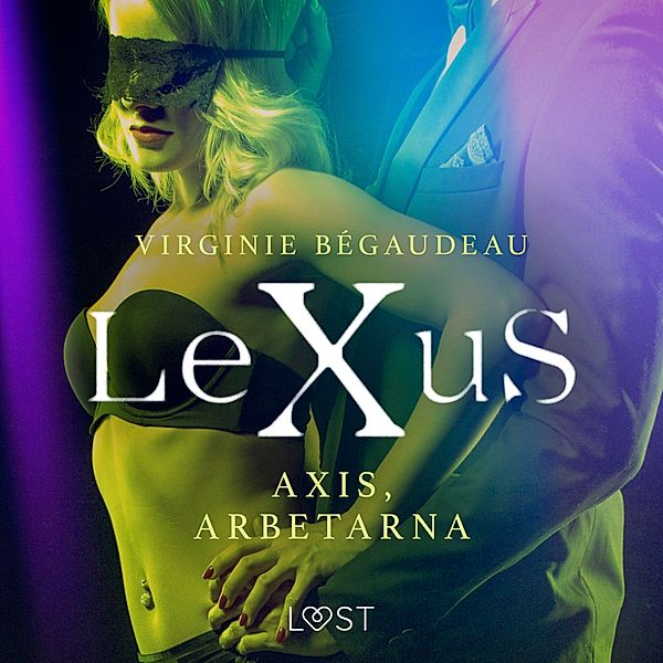 LeXus - LeXuS: Axis, Arbetarna - erotisk dystopi, Virginie Bégaudeau