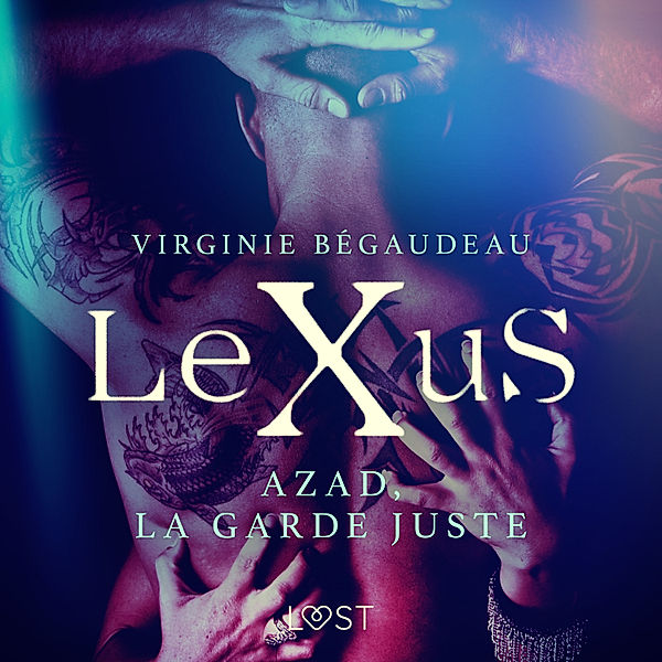 LeXuS - LeXuS : Azad, la Garde Juste – Une dystopie érotique, Virginie Bégaudeau
