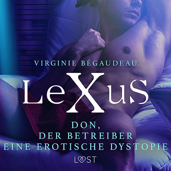 LeXuS - LeXuS: Don, der Betreiber - Eine erotische Dystopie, Virginie Bégaudeau