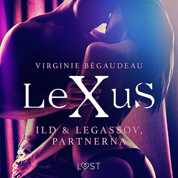 LeXus - LeXuS: Ild & Legassov, Partnerna - erotisk dystopi, Virginie Bégaudeau