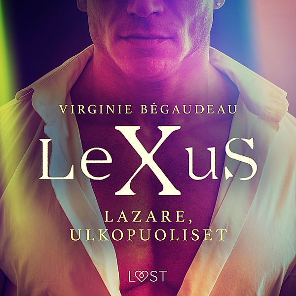 LeXus - LeXuS: Lazare, Ulkopuoliset – Eroottinen dystopia, Virginie Bégaudeau