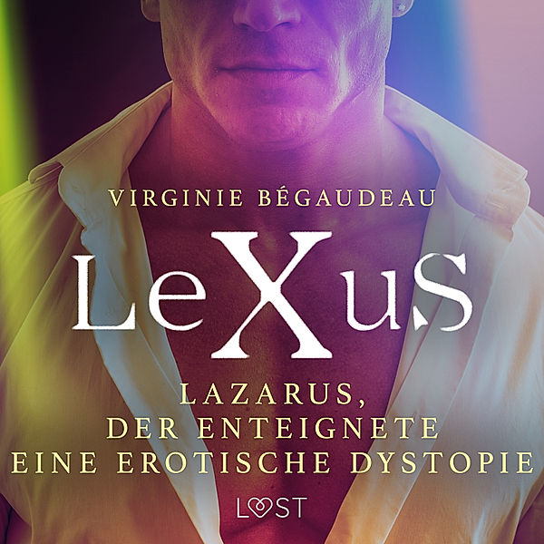 LeXuS - LeXuS: Lazarus, der Enteignete - Eine erotische Dystopie, Virginie Bégaudeau