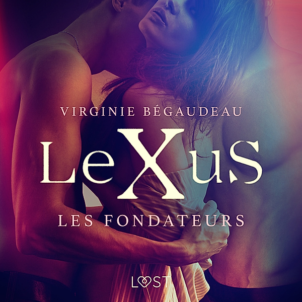 LeXuS - LeXuS : Les Fondateurs – Une dystopie érotique, Virginie Bégaudeau