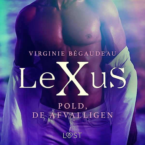 LeXus - LeXuS: Pold, de Afvalligen - Een erotische dystopie, Virginie Bégaudeau