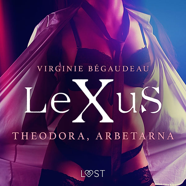 LeXus - LeXuS: Theodora, Arbetarna - erotisk dystopi, Virginie Bégaudeau