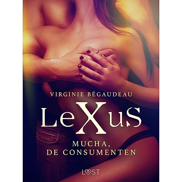 LeXuS: Mucha, de Consumenten / LeXus, Virginie Bégaudeau