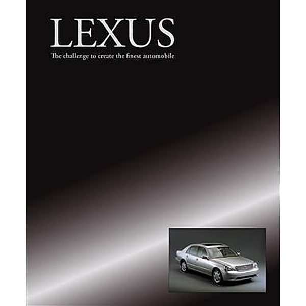 Lexus - The challenge to create the finest automobile, Brian Long