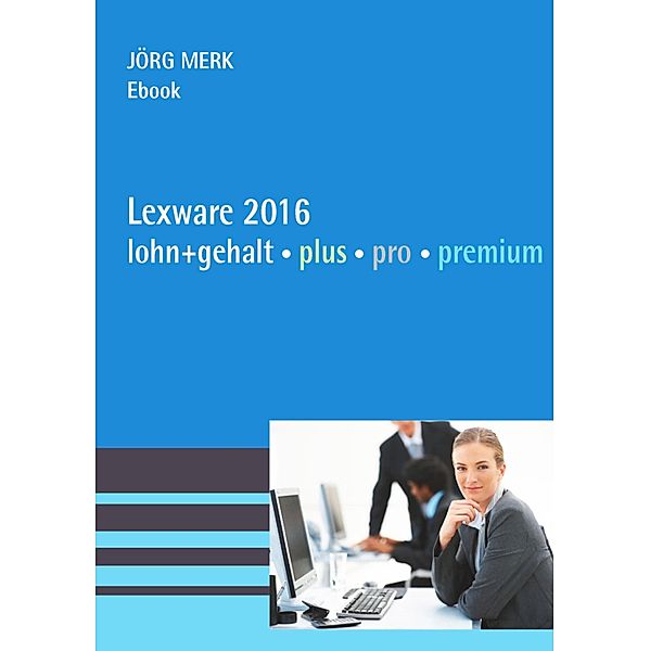 Lexware 2016 lohn + gehalt, Jörg Merk