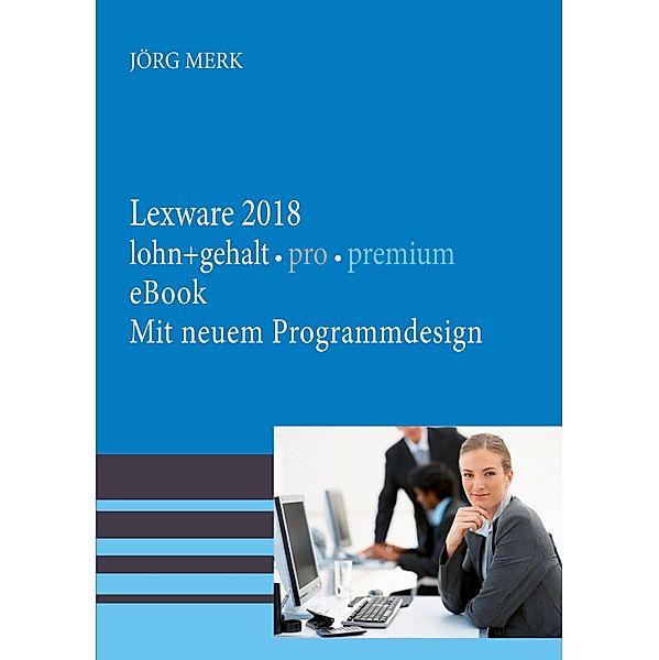 Lexware lohn + gehalt 2018 pro premium, Jörg Merk