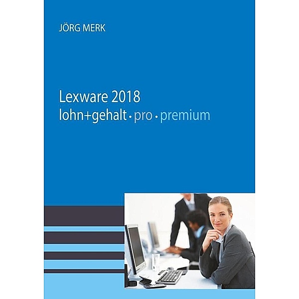 Lexware lohn + gehalt 2018 pro premium, Jörg Merk