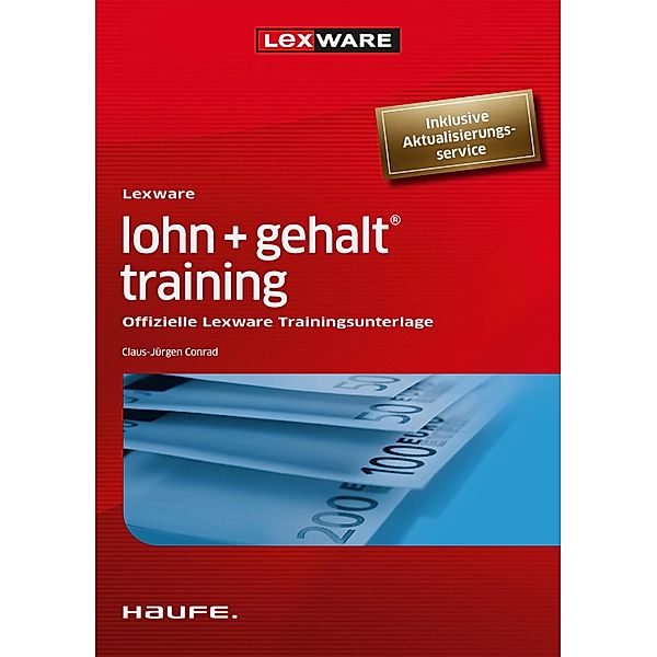 Lexware lohn + gehalt® training / Haufe Fachbuch, Claus-Jürgen Conrad