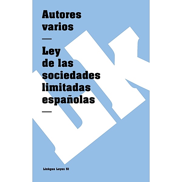 Ley de las sociedades limitadas españolas / Leyes Bd.51, Varios Autores