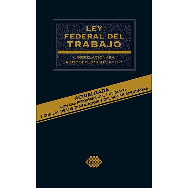 Ley Federal del Trabajo. Correlacionada artículo por artículo 2019, Pérez Chávez José, Fol Olguín Raymundo