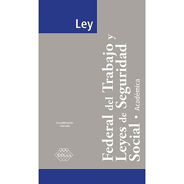 Ley Federal del Trabajo y Leyes de Seguridad Social. Académica 2017, José Pérez Chávez, Raymundo Fol Olguín