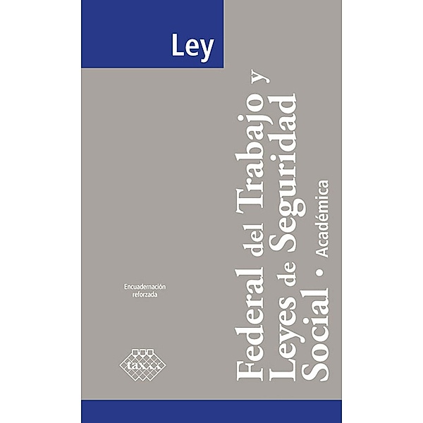 Ley Federal del Trabajo y Leyes de Seguridad Social. Académica 2018, José Pérez Chávez, Raymundo Fol Olguín