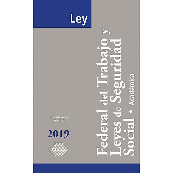 Ley Federal del Trabajo y Leyes de Seguridad Social. Académica 2019, José Pérez Chávez, Raymundo Fol Olguín