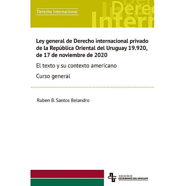 Ley general de Derecho internacional privado  de la República Oriental del Uruguay 19.920,  de 17 de noviembre de 2020, Ruben B. Santos Belandro