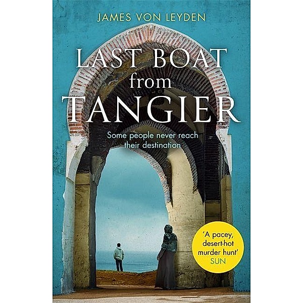 Leyden, J: Last Boat from Tangier, James von Leyden