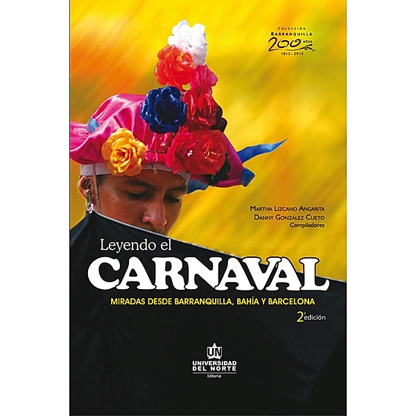 Leyendo el carnaval 2ed. Miradas desde Barranquilla, Bahía y Barcelona, Martha Lizcano Angarita, Danny González Cueto