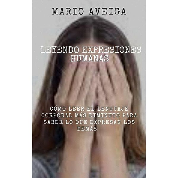 Leyendo expresiones humanas, Mario Aveiga