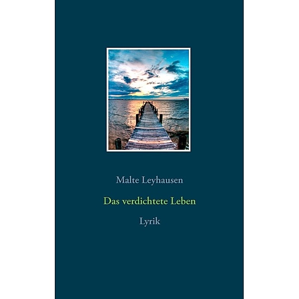 Leyhausen, M: Das verdichtete Leben, Malte Leyhausen