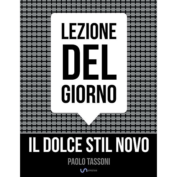 Lezione del giorno: Il Dolce stil novo, Paolo Tassoni