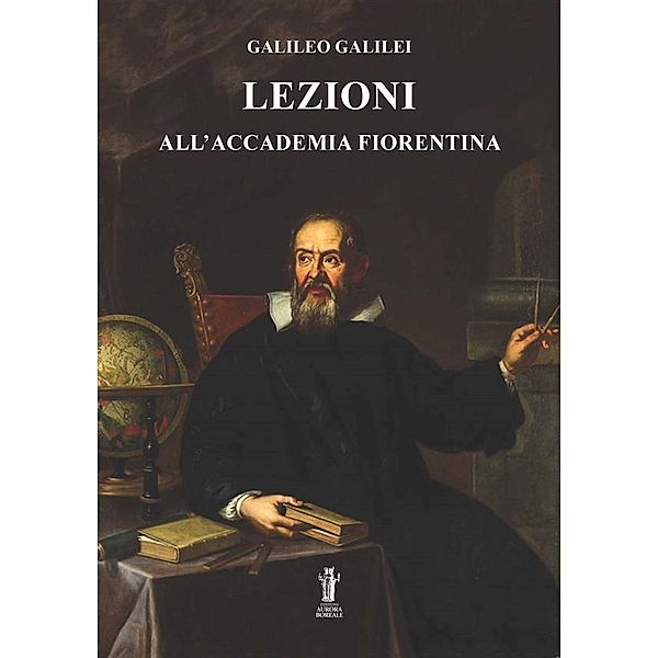 Lezioni all'Accademia Fiorentina, Galileo Galilei