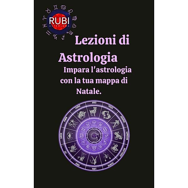 Lezioni di astrologia Impara l'astrologia con la tua mappa di Natale., Rubi Astrologa