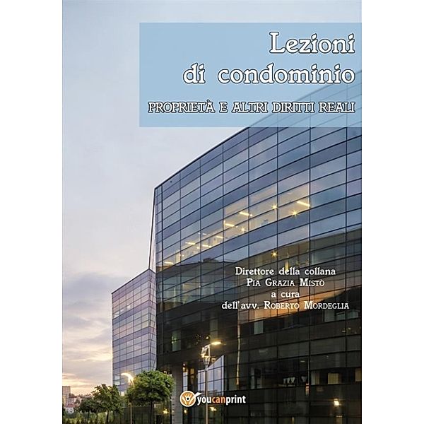 Lezioni di condominio. Proprietà e altri diritti reali, Pia Grazia Mistò, Roberto Mordeglia