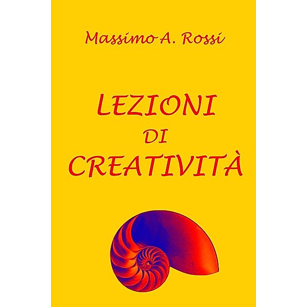 Lezioni di creatività, Massimo A. Rossi