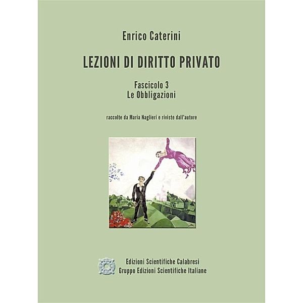 Lezioni di Diritto Privato - Fascicolo 3 - Le Obbligazioni, Enrico Caterini