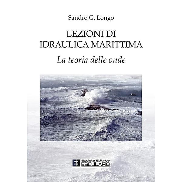 Lezioni di Idraulica Marittima / Monografie di Idrodinamica Bd.3, Sandro Longo