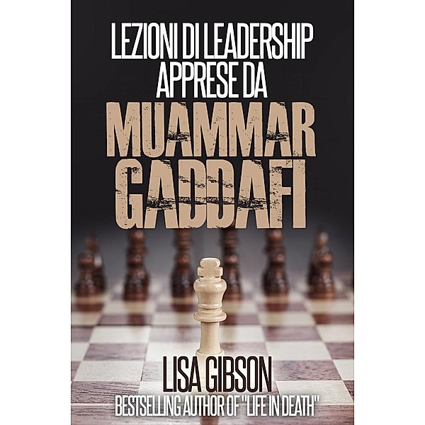 Lezioni di Leadership apprese da Muhammar Gheddafi, Lisa Gibson
