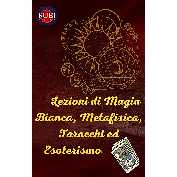 Lezioni di Magia Bianca, Metafisica, Tarocchi ed Esoterismo, Rubi Astrólogas