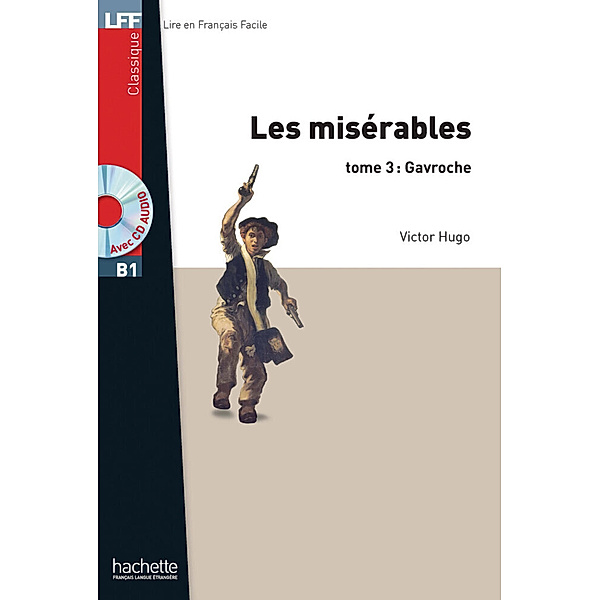 LFF - Lire en Francais Facile / Les Misérables tome 3 : Gavroche, Victor Hugo