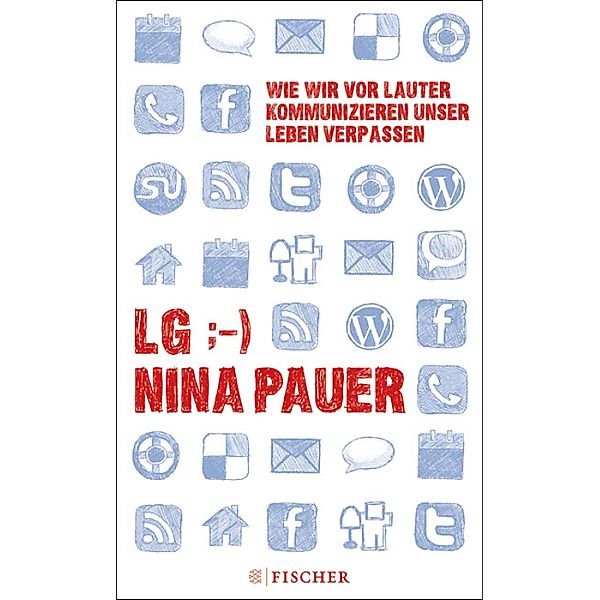 LG;-) Wie wir vor lauter Kommunizieren unser Leben verpassen, Nina Pauer