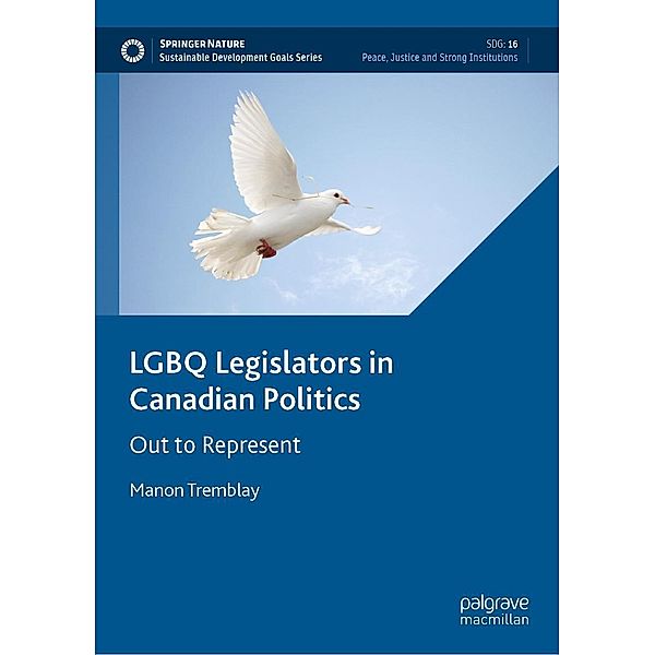 LGBQ Legislators in Canadian Politics / Sustainable Development Goals Series, Manon Tremblay