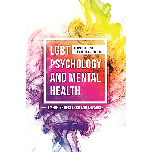 LGBT Psychology and Mental Health, Erik Santacruz Ed.D., Richard Ruth Ph.D.