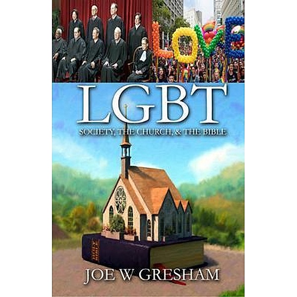 LGBT, Society, The Church & the Bible, Joe Gresham