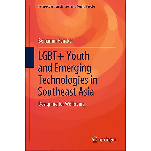 LGBT+ Youth and Emerging Technologies in Southeast Asia / Perspectives on Children and Young People Bd.14, Benjamin Hanckel