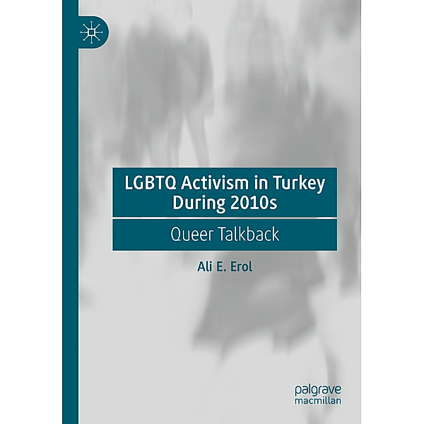 LGBTQ Activism in Turkey During 2010s, Ali E. Erol