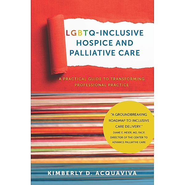 LGBTQ-Inclusive Hospice and Palliative Care, Kimberly D. Acquaviva