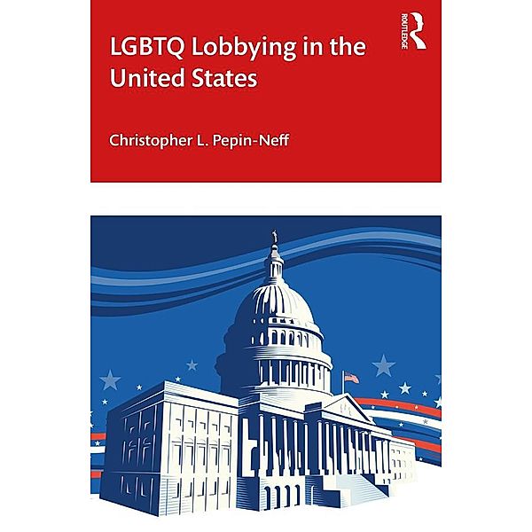LGBTQ Lobbying in the United States, Christopher L. Pepin-Neff