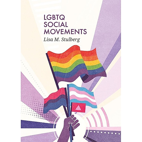 LGBTQ Social Movements / Social Movements, Lisa M. Stulberg