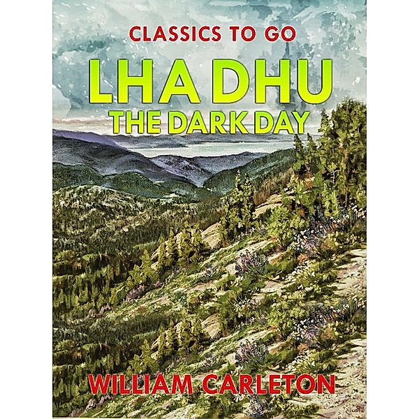 Lha Dhu; Or, The Dark Day, William Carleton